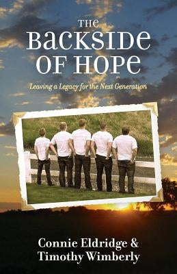 The Backside of Hope: Leaving a Legacy for the Next Generation by Eldridge, Connie