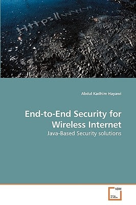 End-to-End Security for Wireless Internet by Hayawi, Abdul Kadhim