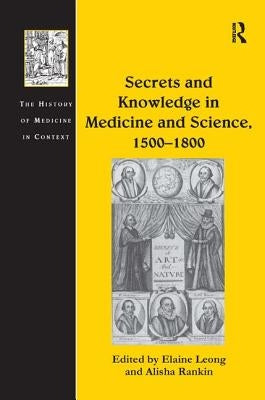 Secrets and Knowledge in Medicine and Science, 1500�1800 by Rankin, Alisha