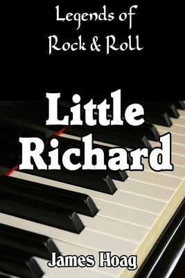 Legends of Rock & Roll - Little Richard: An unauthorized fan tribute by Hoag, James