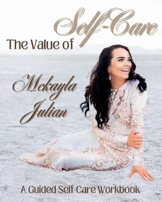The Value of Self-Care by Julian, McKayla