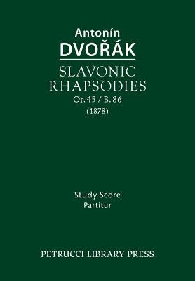 Slavonic Rhapsodies, Op.45 / B.86: Study score by Dvorak, Antonin