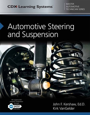 Automotive Steering and Suspension: CDX Master Automotive Technician Series by Kershaw, John