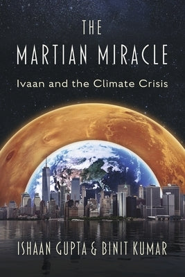 The Martian Miracle: Ivaan and the Climate Crisis by Kumar, Binit