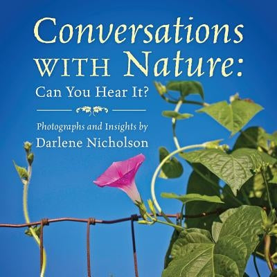 Conversations With Nature: Can You Hear It? by Nicholson, Darlene