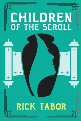 Children of the Scroll by Tabor, Rick