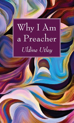 Why I Am a Preacher by Utley, Uldine