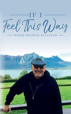 If I Feel This Way by Sullivan, David Francis