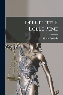 Dei Delitti e Delle Pene by Beccaria, Cesare