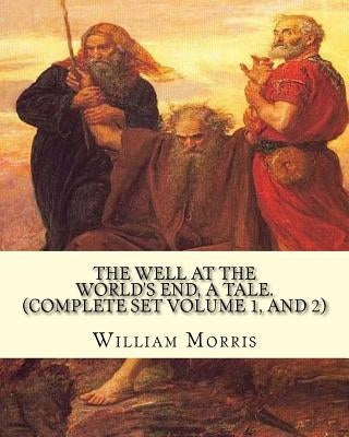 The well at the world's end, a tale. By: William Morris: (Complete set volume 1 and 2) Fantasy novel by Morris, William