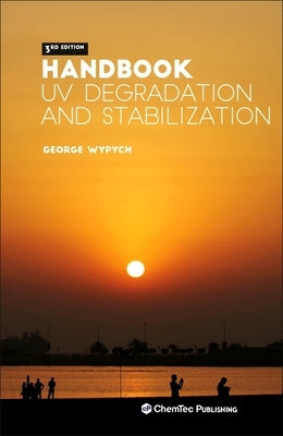 Handbook of UV Degradation and Stabilization by Wypych, George