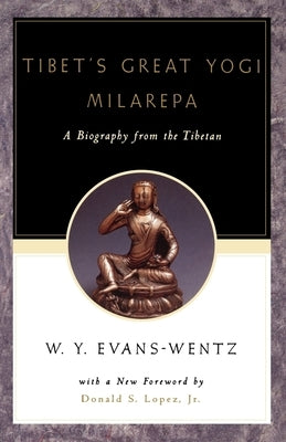 Tibet's Great Yogī Milarepa: A Biography from the Tibetan Being the Jetsün-Kabbum or Biographical History of Jetsün-Milarepa, According to the La by Evans-Wentz, W. Y.