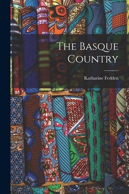 The Basque Country by Fedden, Katharine