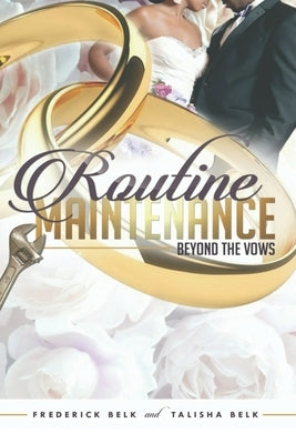 Routine Maintenance: Beyond the Vows by Belk, Talisha Marie