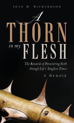 A Thorn in My Flesh by Richardson, Joan H.