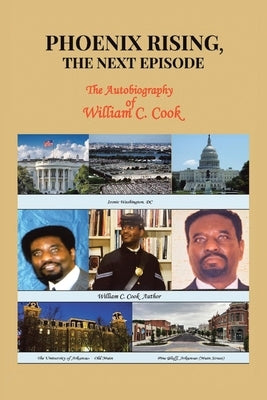 Phoenix Rising, The Next Episode: The Autobiography of William C. Cook by Cook, William C.