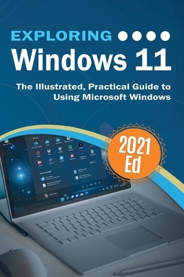 Exploring Windows 11: The Illustrated, Practical Guide to Using Microsoft Windows by Wilson, Kevin