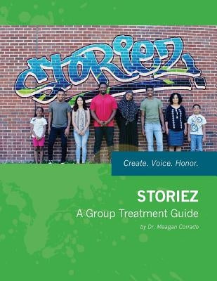 Storiez: A Group Treatment Guide by Corrado, Meagan