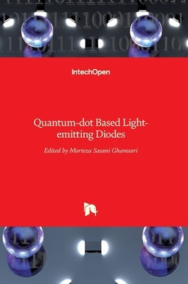 Quantum-dot Based Light-emitting Diodes by Sasani Ghamsari, Morteza