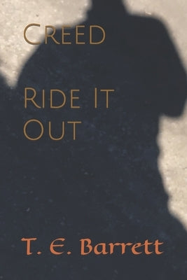 Creed: Ride It Out by Barrett, T. E.