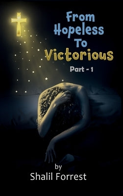 From Hopeless To Victorious by Forrest, Shalil