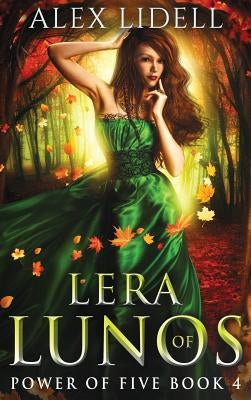 Lera of Lunos: Power of Five, Book 4 by Lidell, Alex