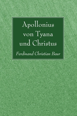 Apollonius von Tyana und Christus by Baur, Ferdinand Christian