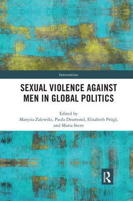 Sexual Violence Against Men in Global Politics by Zalewski, Marysia