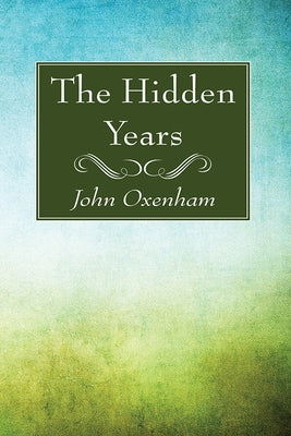 The Hidden Years by Oxenham, John