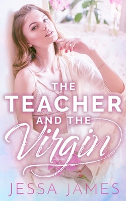 The Teacher and the Virgin by James, Jessa