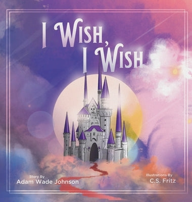 I Wish I Wish by Johnson, Adam