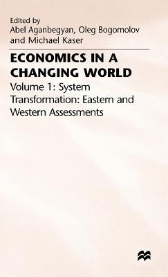 Economics in a Changing World: Volume 1: System Transformation- Eastern and Western Assessments by Aganbegyan, A.