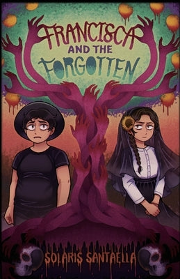 Francisca and the Forgotten by Santaella, Solaris