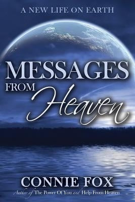 Messages from Heaven: A New Life on Earth by Fox, Connie