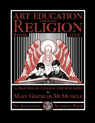 Art Education Through Religion: Book One by McMunigle, Mary Gertrude