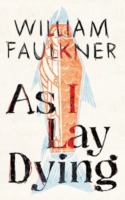 As I Lay Dying by Faulkner, William