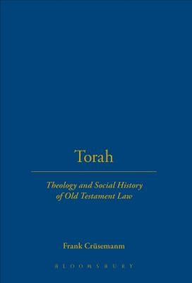 Torah: Theology and Social History of Old Testament Law by Crüsemanm, Frank