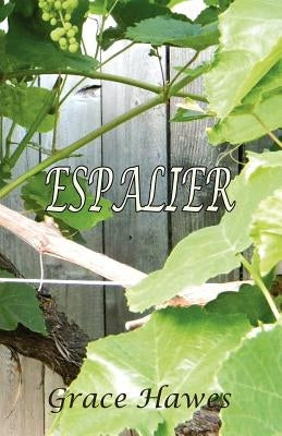Espalier by Hawes, Grace