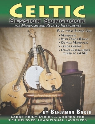 Celtic Session Songbook for Mandolin and Related Instruments: Large-print Lyrics & Chords for 170 Beloved Irish and Celtic Favorites by Baker, Benjaman