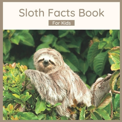 Sloth Facts Book For Kids: Sloth Book For Children by Wells, Harmony