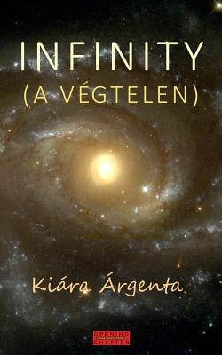Infinity: A Végtelen by Árgenta, Kiára