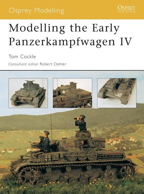 Modelling the Early Panzerkampfwagen IV by Cockle, Tom