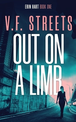 Out on a Limb: Erin Hart: Book One by Streets, V. F.