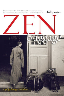 Zen Baggage: A Pilgrimage to China by Porter, Bill