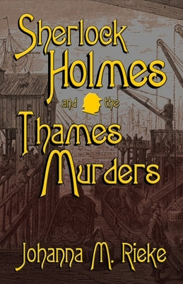 Sherlock Holmes and The Thames Murders by Reike, Johanna M.