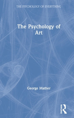 The Psychology of Art by Mather, George