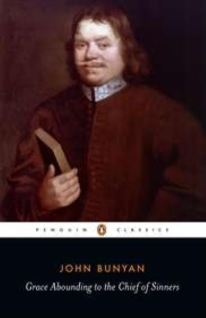 Grace Abounding to the Chief of Sinners: Or Brief Faithful Relation Exceeding Mercy God Christ His Poor Servant John by Bunyan, John
