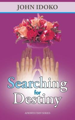Searching for Destiny by Idoko, John