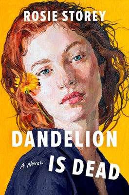 Dandelion Is Dead by Storey, Rosie