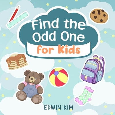 Find the Odd One For Kids: Spot The Difference for Toddlers Great For Kids From 2-5 Years Old by Nogueira, Mayara